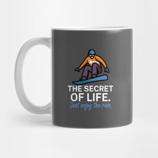 The secret of life Just enjoy the ride Mug